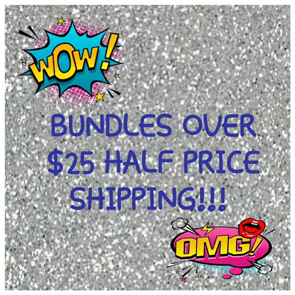 BUNDLES OVER $25 1/2 PRICE SHIPPING